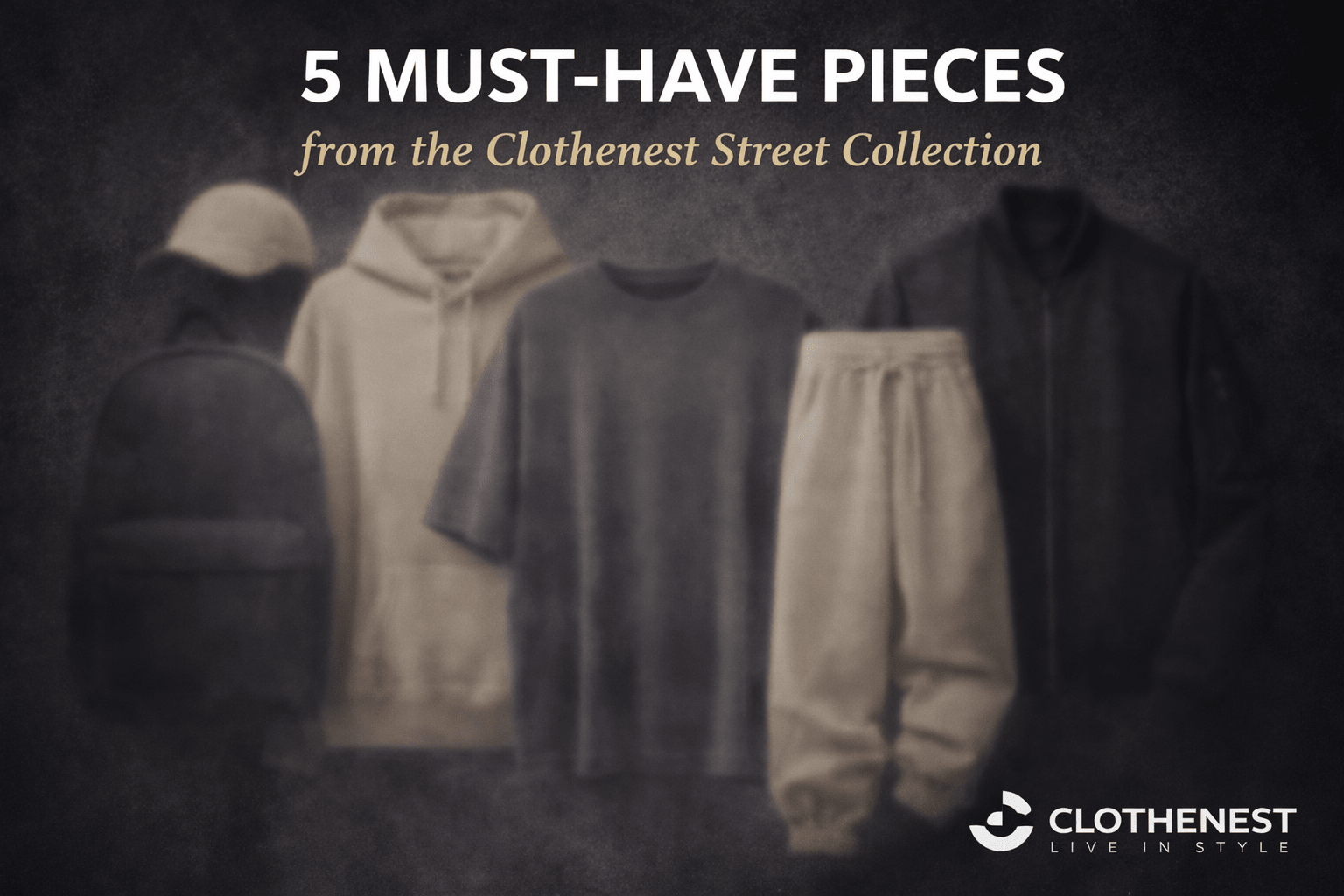 5 Must-Have Pieces from the Clothenest Street Collection - ClotheNest